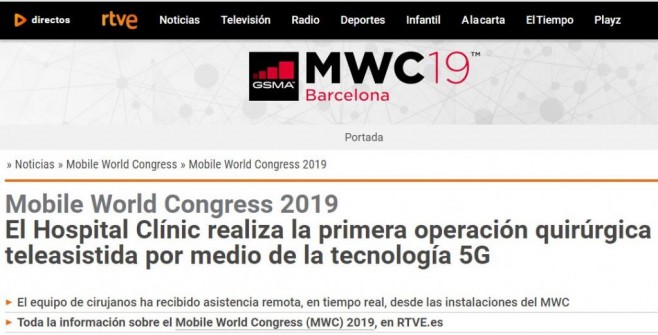 2019-02-27. RTVE. Mobile World Congress 2019 El Hospital Clínic realiza la primera operación quirúrgica teleasistida por medio de la tecnología 5G
